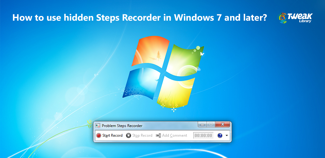 Hidden Steps Recorder in Windows 7 and later