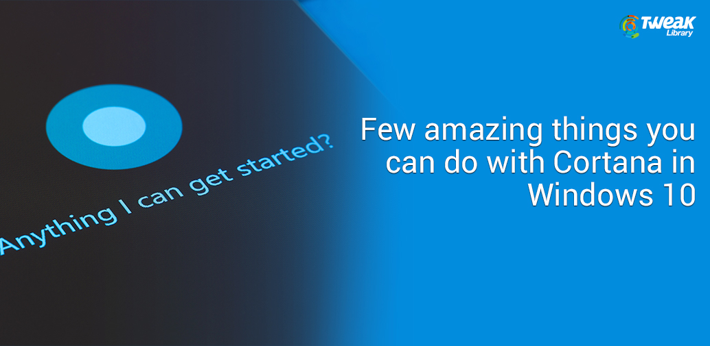 Everything You Can Ask Cortana To Do In Windows 10 | everything you can ask cortana to do in windows 10 Everything You Can Ask Cortana To Do In Windows 10 | everything you can ask cortana to do in windows 10